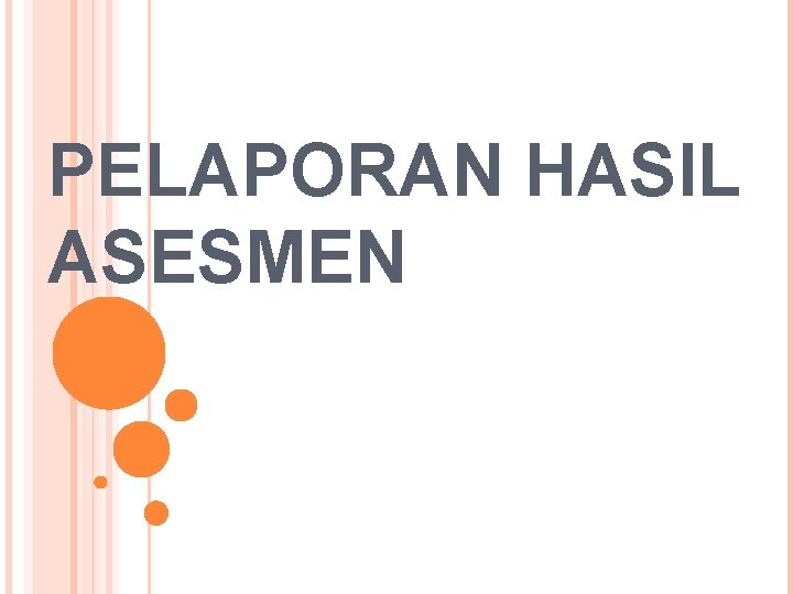 PELAPORAN HASIL ASESMEN 