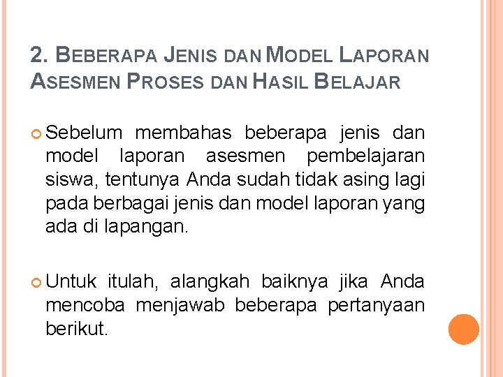 2. BEBERAPA JENIS DAN MODEL LAPORAN ASESMEN PROSES DAN HASIL BELAJAR Sebelum membahas beberapa