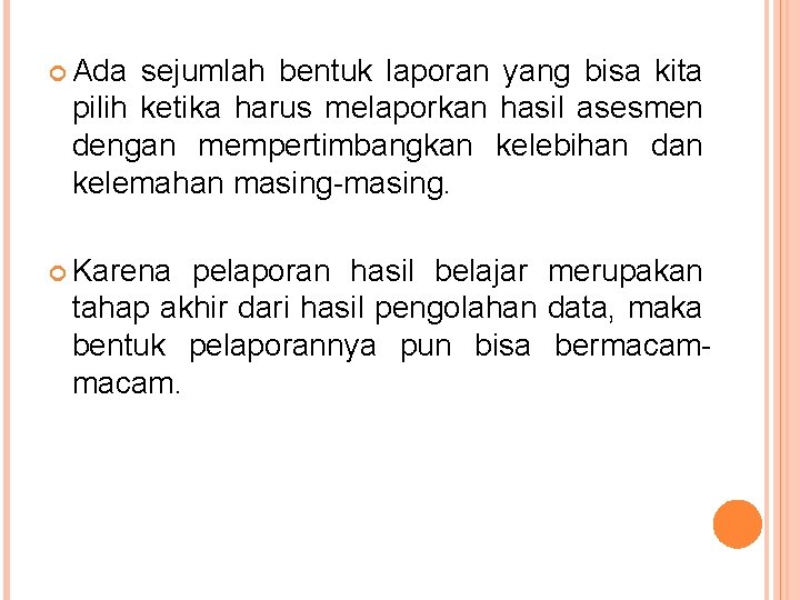  Ada sejumlah bentuk laporan yang bisa kita pilih ketika harus melaporkan hasil asesmen