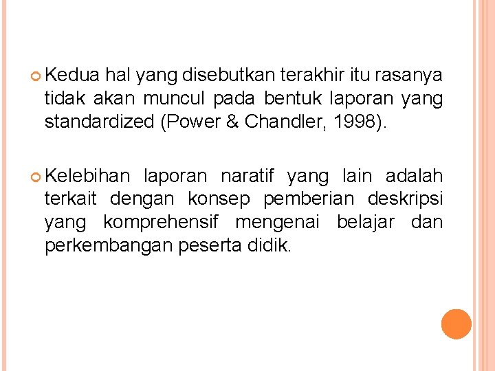  Kedua hal yang disebutkan terakhir itu rasanya tidak akan muncul pada bentuk laporan