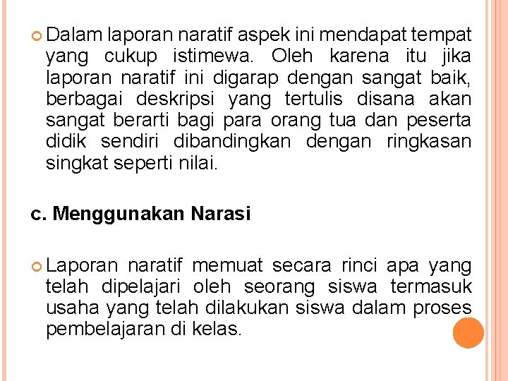  Dalam laporan naratif aspek ini mendapat tempat yang cukup istimewa. Oleh karena itu