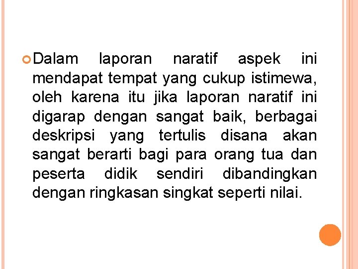  Dalam laporan naratif aspek ini mendapat tempat yang cukup istimewa, oleh karena itu