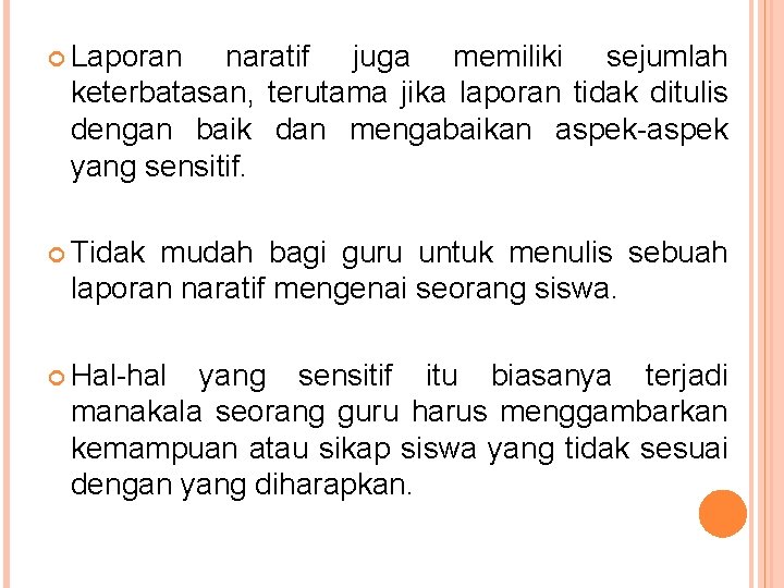  Laporan naratif juga memiliki sejumlah keterbatasan, terutama jika laporan tidak ditulis dengan baik