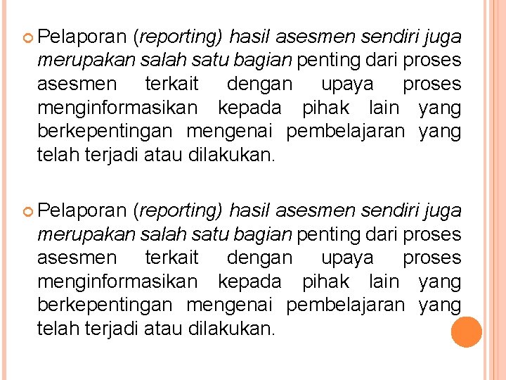  Pelaporan (reporting) hasil asesmen sendiri juga merupakan salah satu bagian penting dari proses