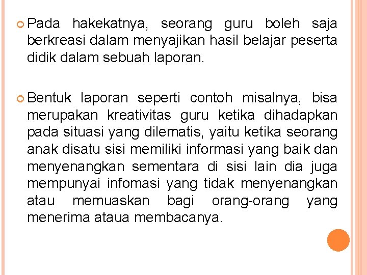  Pada hakekatnya, seorang guru boleh saja berkreasi dalam menyajikan hasil belajar peserta didik