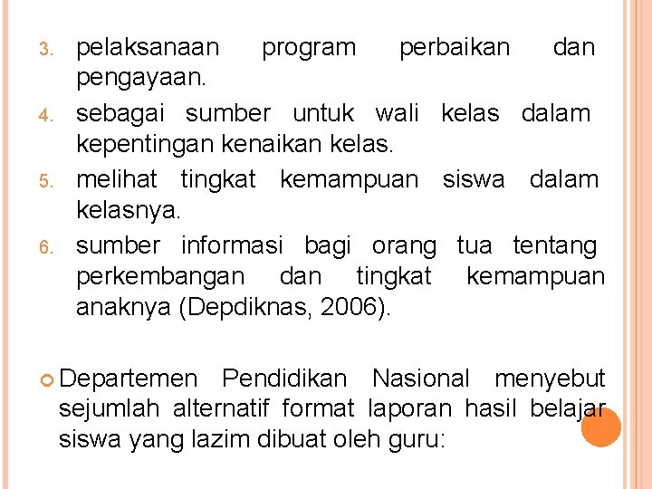 3. 4. 5. 6. pelaksanaan program perbaikan dan pengayaan. sebagai sumber untuk wali kelas