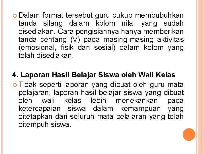  Dalam format tersebut guru cukup membubuhkan tanda silang dalam kolom nilai yang sudah