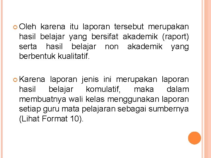  Oleh karena itu laporan tersebut merupakan hasil belajar yang bersifat akademik (raport) serta