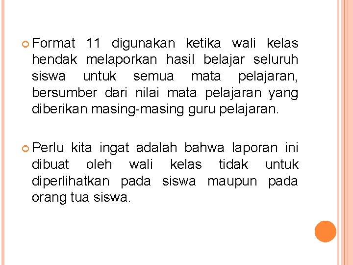  Format 11 digunakan ketika wali kelas hendak melaporkan hasil belajar seluruh siswa untuk