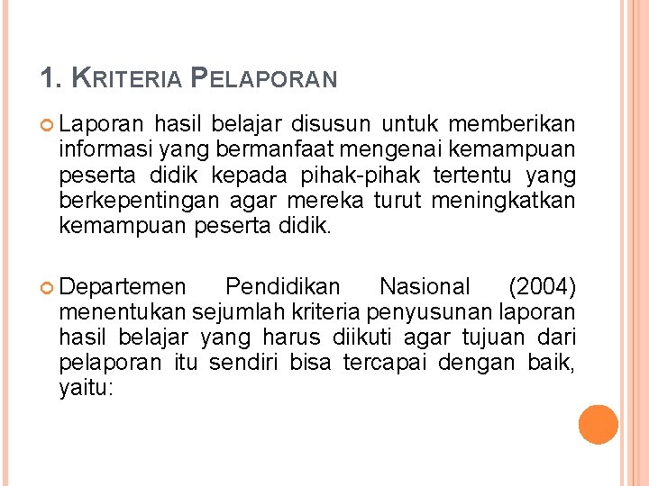 1. KRITERIA PELAPORAN Laporan hasil belajar disusun untuk memberikan informasi yang bermanfaat mengenai kemampuan