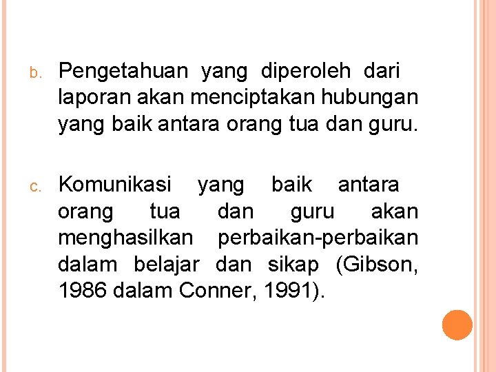 b. Pengetahuan yang diperoleh dari laporan akan menciptakan hubungan yang baik antara orang tua