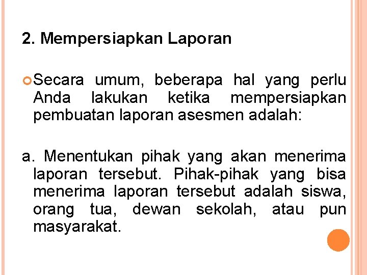 2. Mempersiapkan Laporan Secara umum, beberapa hal yang perlu Anda lakukan ketika mempersiapkan pembuatan