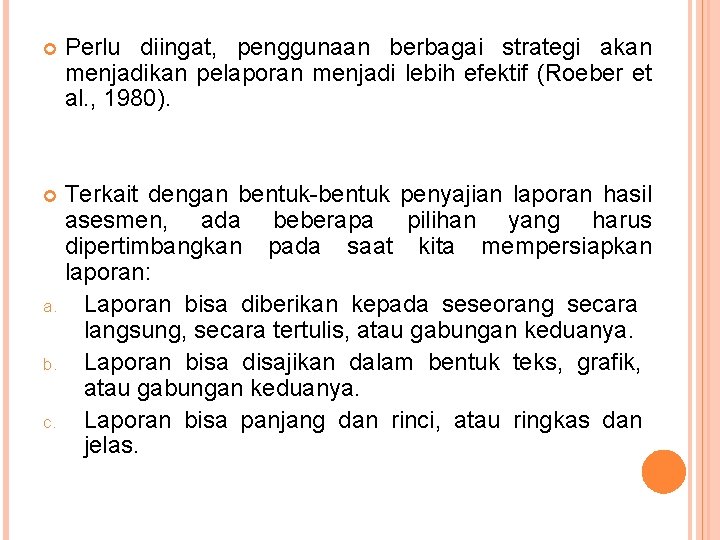  Perlu diingat, penggunaan berbagai strategi akan menjadikan pelaporan menjadi lebih efektif (Roeber et