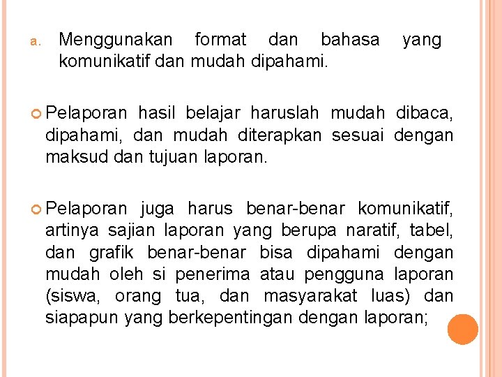 a. Menggunakan format dan bahasa komunikatif dan mudah dipahami. yang Pelaporan hasil belajar haruslah