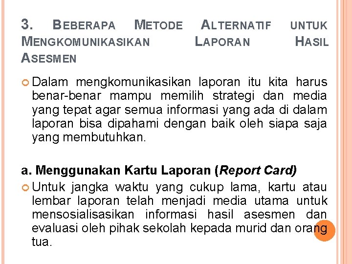 3. BEBERAPA METODE MENGKOMUNIKASIKAN ASESMEN ALTERNATIF LAPORAN UNTUK HASIL Dalam mengkomunikasikan laporan itu kita