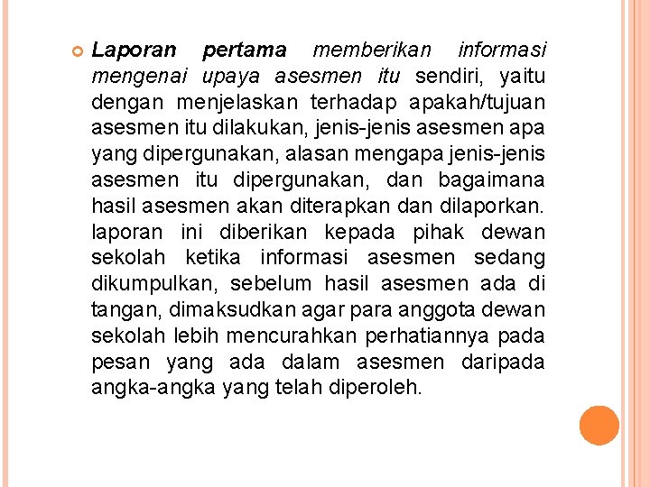  Laporan pertama memberikan informasi mengenai upaya asesmen itu sendiri, yaitu dengan menjelaskan terhadap