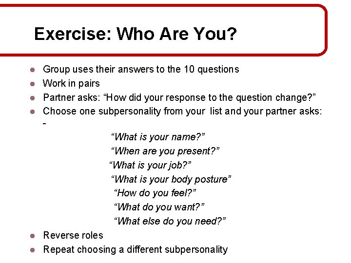 Exercise: Who Are You? l l l Group uses their answers to the 10