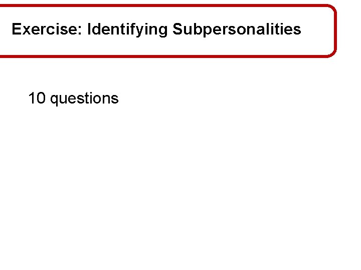 Exercise: Identifying Subpersonalities 10 questions 