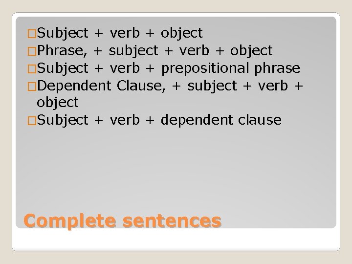 �Subject + verb + object �Phrase, + subject + verb + object �Subject +