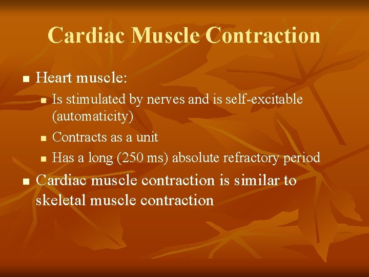 Cardiac Muscle Contraction n Heart muscle: n n Is stimulated by nerves and is