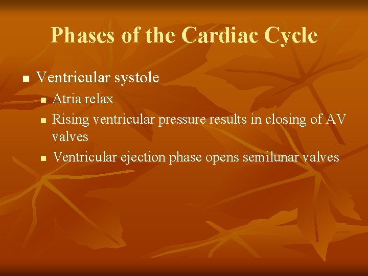 Phases of the Cardiac Cycle n Ventricular systole n n n Atria relax Rising