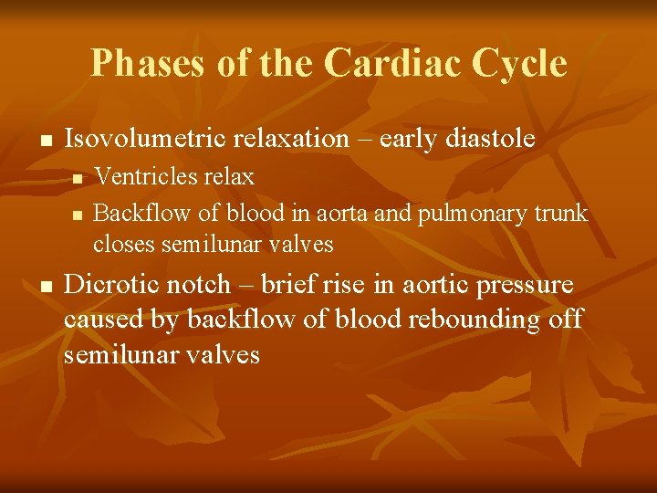 Phases of the Cardiac Cycle n Isovolumetric relaxation – early diastole n n n