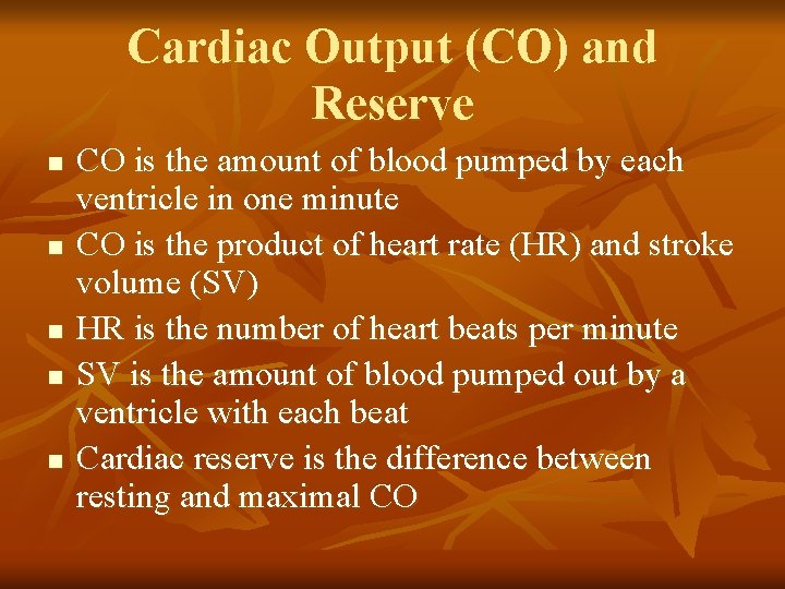 Cardiac Output (CO) and Reserve n n n CO is the amount of blood