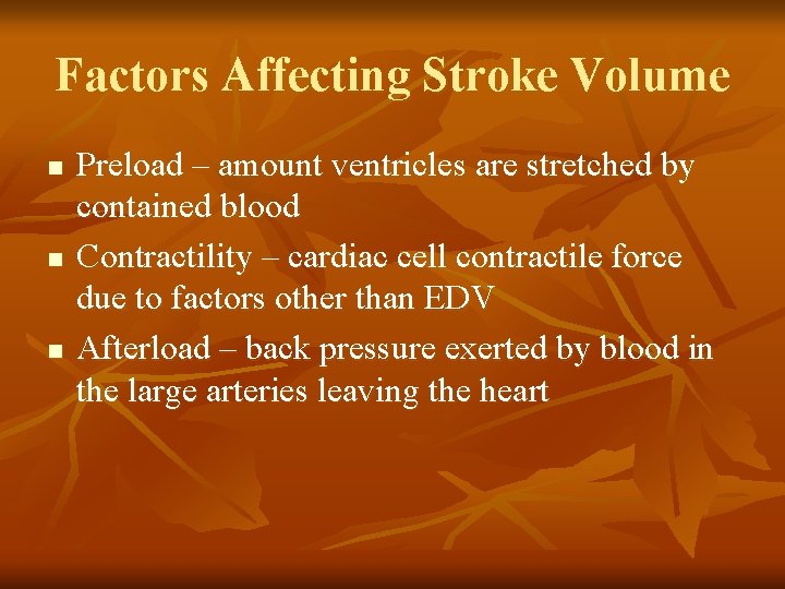 Factors Affecting Stroke Volume n n n Preload – amount ventricles are stretched by