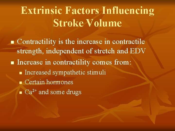 Extrinsic Factors Influencing Stroke Volume n n Contractility is the increase in contractile strength,