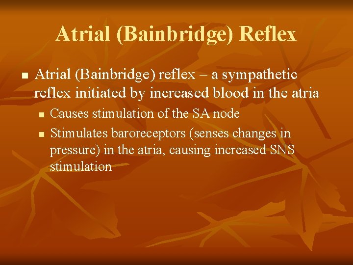 Atrial (Bainbridge) Reflex n Atrial (Bainbridge) reflex – a sympathetic reflex initiated by increased