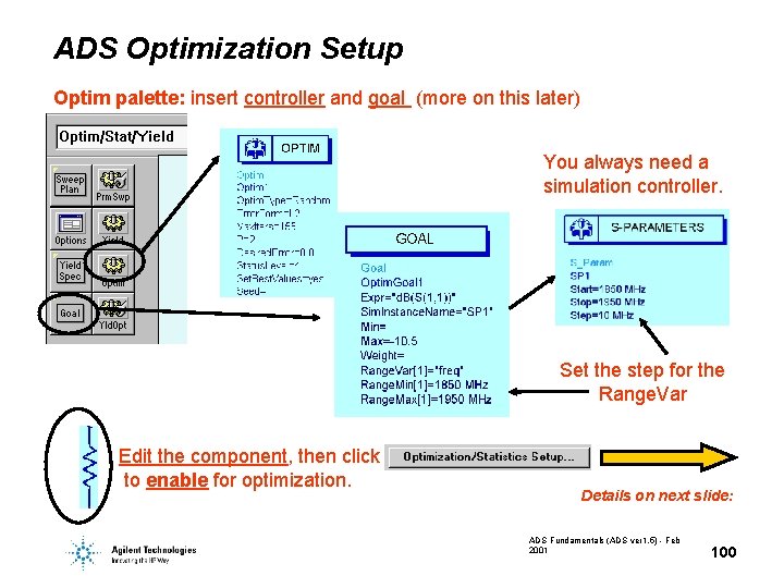 ADS Optimization Setup Optim palette: insert controller and goal (more on this later) You
