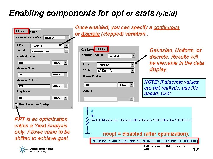 Enabling components for opt or stats (yield) Once enabled, you can specify a continuous