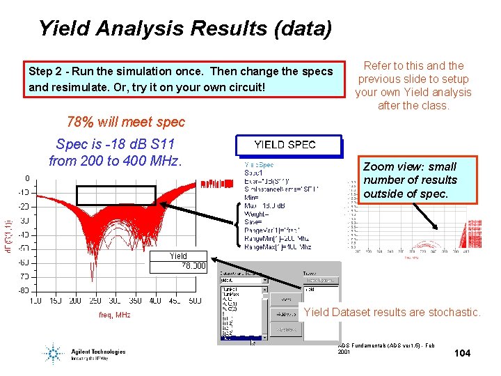 Yield Analysis Results (data) Step 2 - Run the simulation once. Then change the