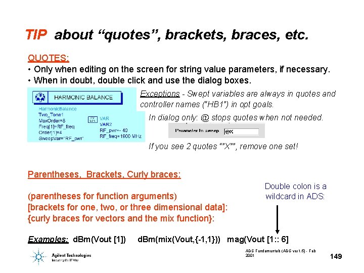 TIP about “quotes”, brackets, braces, etc. QUOTES: • Only when editing on the screen