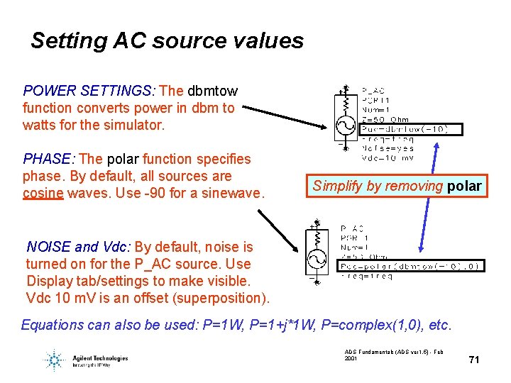 Setting AC source values POWER SETTINGS: The dbmtow function converts power in dbm to