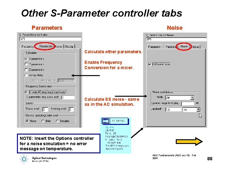 Other S-Parameter controller tabs Parameters Noise Calculate other parameters. Enable Frequency Conversion for a