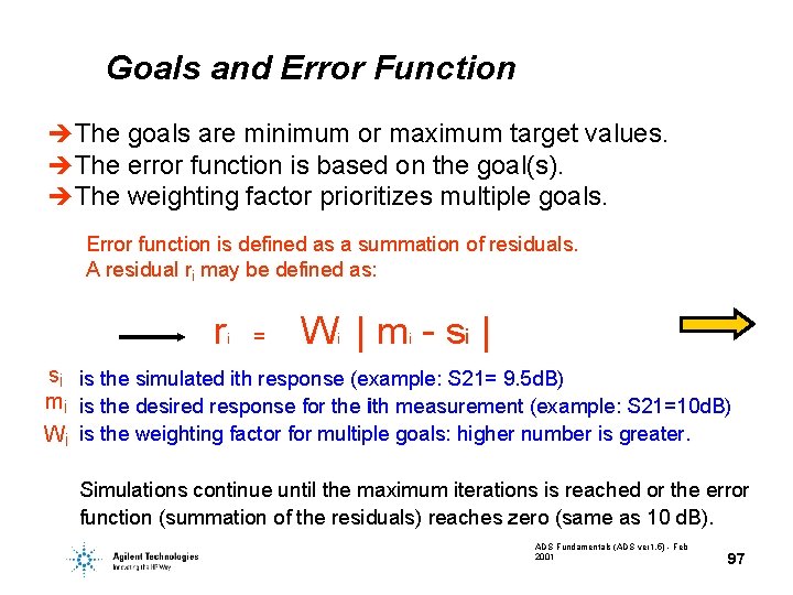 Goals and Error Function è The goals are minimum or maximum target values. è