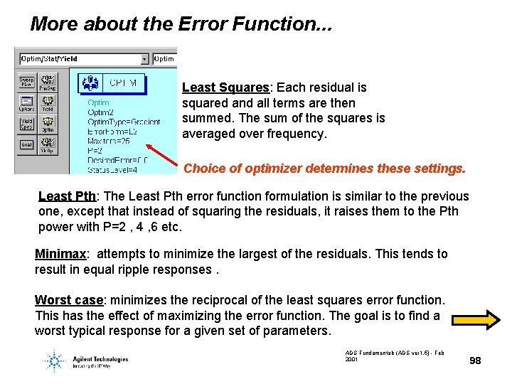 More about the Error Function. . . Least Squares: Each residual is squared and