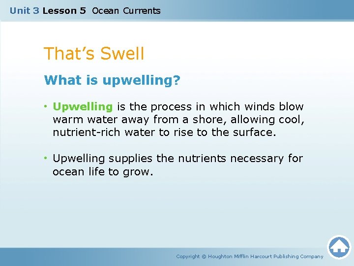 Unit 3 Lesson 5 Ocean Currents That’s Swell What is upwelling? • Upwelling is