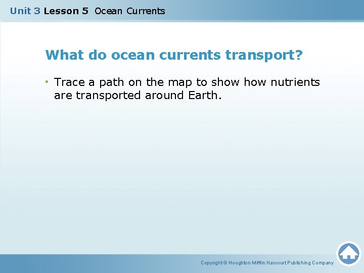 Unit 3 Lesson 5 Ocean Currents What do ocean currents transport? • Trace a