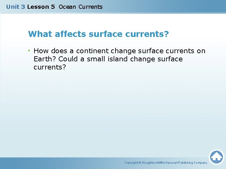 Unit 3 Lesson 5 Ocean Currents What affects surface currents? • How does a