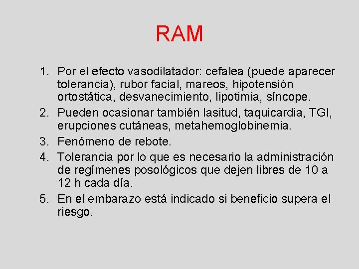 RAM 1. Por el efecto vasodilatador: cefalea (puede aparecer tolerancia), rubor facial, mareos, hipotensión