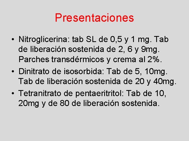 Presentaciones • Nitroglicerina: tab SL de 0, 5 y 1 mg. Tab de liberación