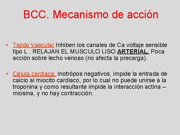 BCC. Mecanismo de acción • Tejido Vascular Inhiben los canales de Ca voltaje sensible