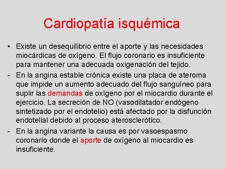Cardiopatía isquémica • Existe un desequilibrio entre el aporte y las necesidades miocárdicas de