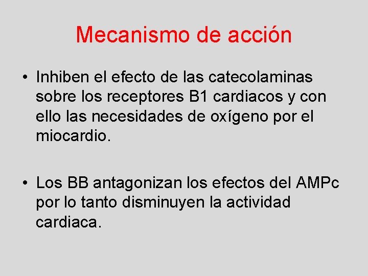 Mecanismo de acción • Inhiben el efecto de las catecolaminas sobre los receptores B