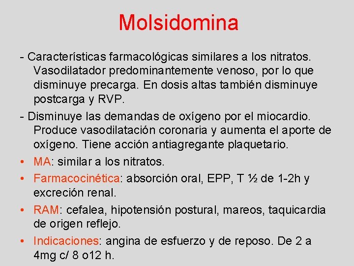 Molsidomina - Características farmacológicas similares a los nitratos. Vasodilatador predominantemente venoso, por lo que