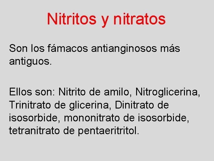 Nitritos y nitratos Son los fámacos antianginosos más antiguos. Ellos son: Nitrito de amilo, Nitritos y nitratos Son los fámacos antianginosos más antiguos. Ellos son: Nitrito de amilo,