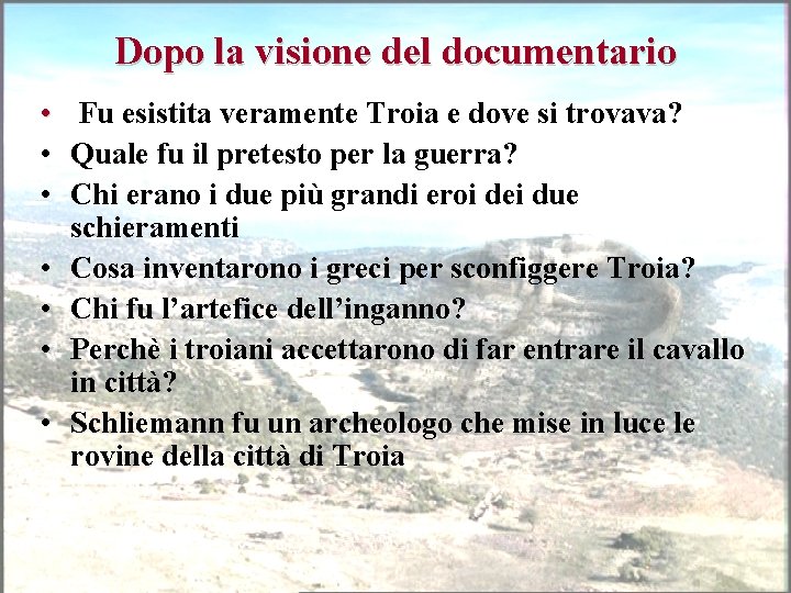 Dopo la visione del documentario • Fu esistita veramente Troia e dove si trovava?