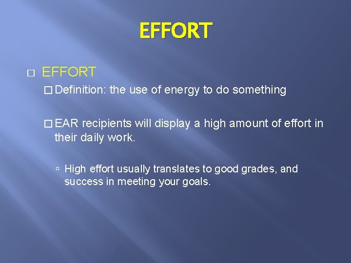 EFFORT � Definition: the use of energy to do something � EAR recipients will